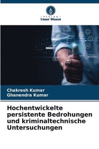 bokomslag Hochentwickelte persistente Bedrohungen und kriminaltechnische Untersuchungen