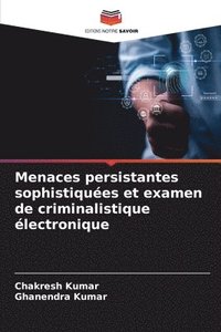 bokomslag Menaces persistantes sophistiques et examen de criminalistique lectronique