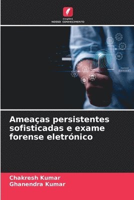 bokomslag Ameaas persistentes sofisticadas e exame forense eletrnico