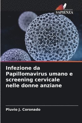 Pluvio J Coronado, Pluvio J. Coronado - Infezione da Papillomavirus umano e screening cervicale nelle donne anziane, Häftad