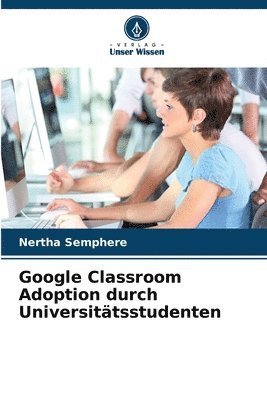 bokomslag Google Classroom Adoption durch Universittsstudenten