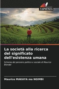 bokomslag La società alla ricerca del significato dell'esistenza umana