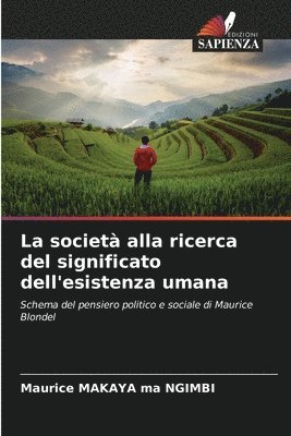 bokomslag La societ alla ricerca del significato dell'esistenza umana