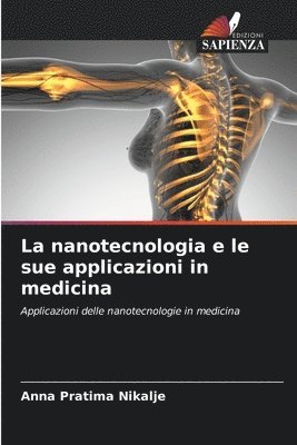 Anna Pratima Nikalje - nanotecnologia e le sue applicazioni in medicina, Häftad