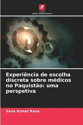 Sana Azmat Rana - Experiência de escolha discreta sobre médicos no Paquistão, Häftad