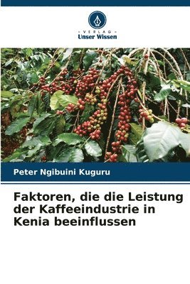 Faktoren, die die Leistung der Kaffeeindustrie in Kenia beeinflussen 1