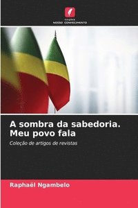 bokomslag A sombra da sabedoria. Meu povo fala