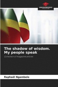 bokomslag The shadow of wisdom. My people speak