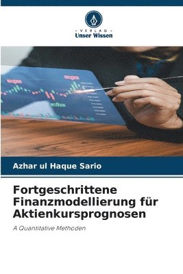 Azhar Ul Haque Sario, Azhar ul Haque Sario - Fortgeschrittene Finanzmodellierung für Aktienkursprognosen, Häftad