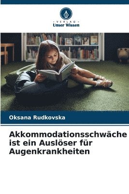 bokomslag Akkommodationsschwäche ist ein Auslöser für Augenkrankheiten