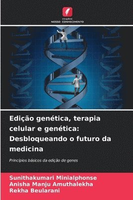 bokomslag Edição genética, terapia celular e genética: Desbloqueando o futuro da medicina