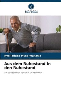 bokomslag Aus dem Ruhestand in den Ruhestand