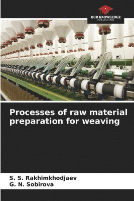 Processes of raw material preparation for weaving