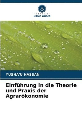 bokomslag Einführung in die Theorie und Praxis der Agrarökonomie