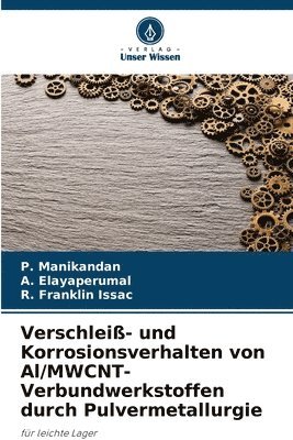 Verschlei- und Korrosionsverhalten von Al/MWCNT-Verbundwerkstoffen durch Pulvermetallurgie 1