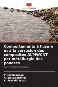 bokomslag Comportements à l'usure et à la corrosion des composites Al/MWCNT par métallurgie des poudres