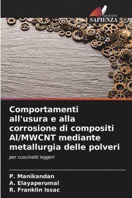 bokomslag Comportamenti all'usura e alla corrosione di compositi Al/MWCNT mediante metallurgia delle polveri