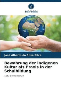 bokomslag Bewahrung der indigenen Kultur als Praxis in der Schulbildung