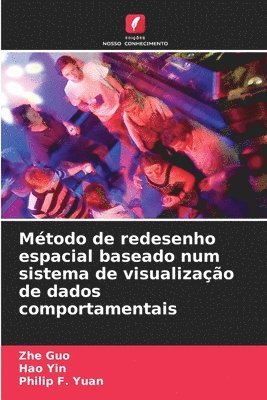 Método de redesenho espacial baseado num sistema de visualização de dados comportamentais