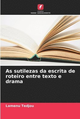 bokomslag As sutilezas da escrita de roteiro entre texto e drama