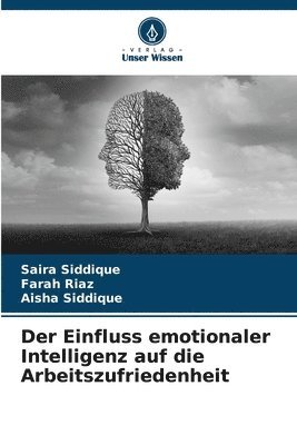 bokomslag Der Einfluss emotionaler Intelligenz auf die Arbeitszufriedenheit