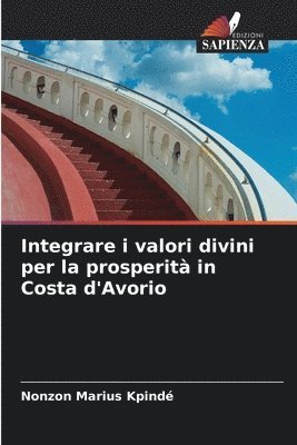 bokomslag Integrare i valori divini per la prosperit in Costa d'Avorio