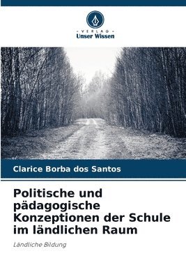 bokomslag Politische und pdagogische Konzeptionen der Schule im lndlichen Raum