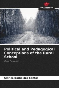 bokomslag Political and Pedagogical Conceptions of the Rural School