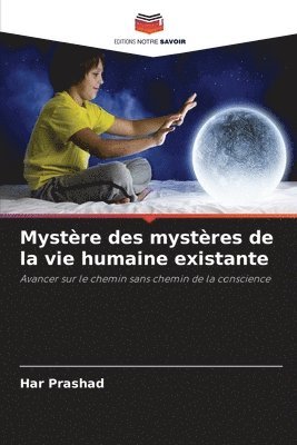 bokomslag Mystre des mystres de la vie humaine existante