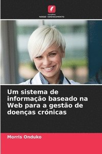 bokomslag Um sistema de informao baseado na Web para a gesto de doenas crnicas