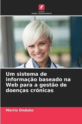 Morris Onduko - Um sistema de informação baseado na Web para a gestão de doenças crónicas, Häftad