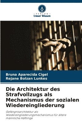 bokomslag Architektur des Strafvollzugs als Mechanismus der sozialen Wiedereingliederung