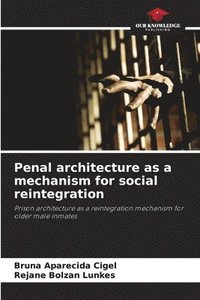 bokomslag Penal architecture as a mechanism for social reintegration