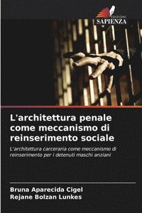 bokomslag L'architettura penale come meccanismo di reinserimento sociale