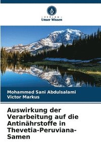 bokomslag Auswirkung der Verarbeitung auf die Antinährstoffe in Thevetia-Peruviana-Samen