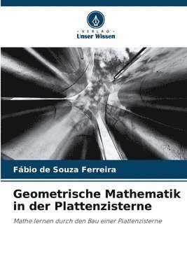 Geometrische Mathematik in der Plattenzisterne 1