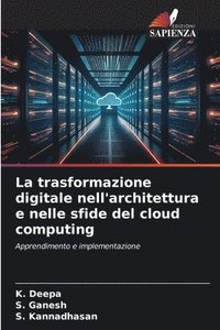 bokomslag La trasformazione digitale nell'architettura e nelle sfide del cloud computing