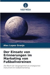 bokomslag Der Einsatz von Erinnerungen im Marketing von Fußballvereinen