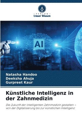 Natasha Handoo, Deeksha Ahuja, Gurpreet Kaur - Künstliche Intelligenz in der Zahnmedizin, Häftad