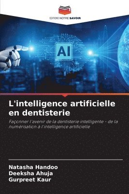 Natasha Handoo, Deeksha Ahuja, Gurpreet Kaur - L'intelligence artificielle en dentisterie, Häftad