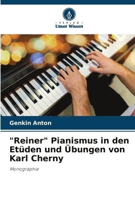 bokomslag "Reiner" Pianismus in den Etüden und Übungen von Karl Cherny