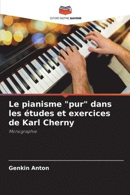 bokomslag Le pianisme &quot;pur&quot; dans les tudes et exercices de Karl Cherny