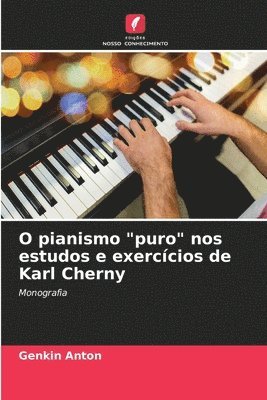 bokomslag O pianismo &quot;puro&quot; nos estudos e exerccios de Karl Cherny