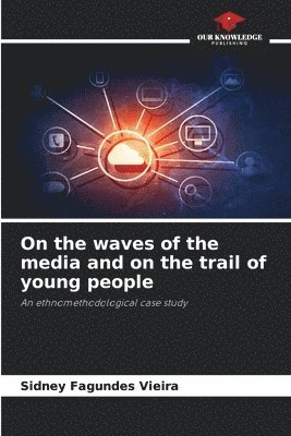 bokomslag On the waves of the media and on the trail of young people