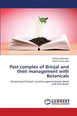 Thodusu Mamatha, Tapan Kumar Hath - Pest complex of Brinjal and their management with Botanicals, Häftad