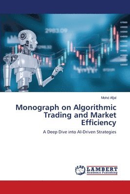bokomslag Monograph on Algorithmic Trading and Market Efficiency