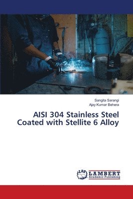 AISI 304 Stainless Steel Coated with Stellite 6 Alloy 1