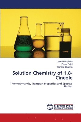 Jasmin Bhalodia, Paras Patel, Sangita Sharma - Solution Chemistry of 1,8-Cineole, Häftad