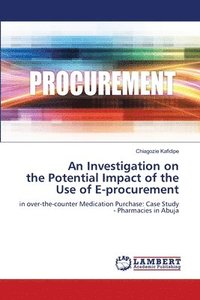 bokomslag An Investigation on the Potential Impact of the Use of E-procurement