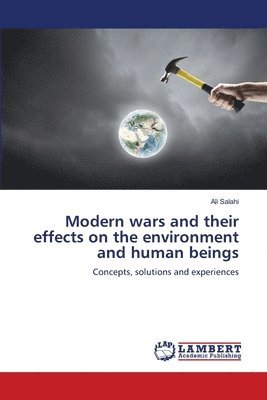 Modern wars and their effects on the environment and human beings 1